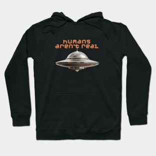 Humans Aren't Real Hoodie